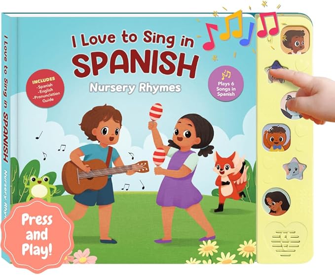 I Love to Sing in Spanish: Nursery Rhymes, Press and Play Interactive Song Book, Spanish for Toddlers, Baby Books for Children and Kid Books