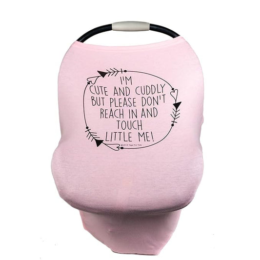 Three Little Tots - Car Seat 5 in 1 Cover - I'm Cute & Cuddly But Please Don't Touch Little Me